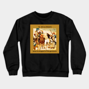 Stations of the Cross -  Via Crucis #10 of 15 Crewneck Sweatshirt